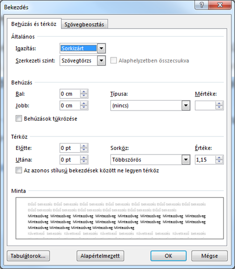 19. ábra: A bekezdésformátumok párbeszédablaka Ebben a párbeszédablakban tudjuk beállítani a bekezdésünkre vonatkozó összes formázási lehetőséget.