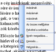 20 SZÖVEGKERET MŰVELETEK A helyesírás-ellenőrzés működését az Eszközök vagy a helyi menü Helyesírás Helyesírás-ellenőrzés beállításai parancsával szabályozzuk (lásd az 1-10.