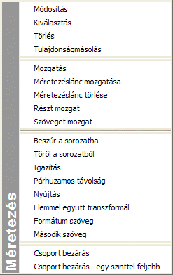 818 10.1. Méretezés 10.1.3. Méretezés módosítása A módosító utasítások több helyről hívhatóak: A Helyi menüből: A helyi menü akkor jelenik meg, ha az elemre jobb gombbal kattint.