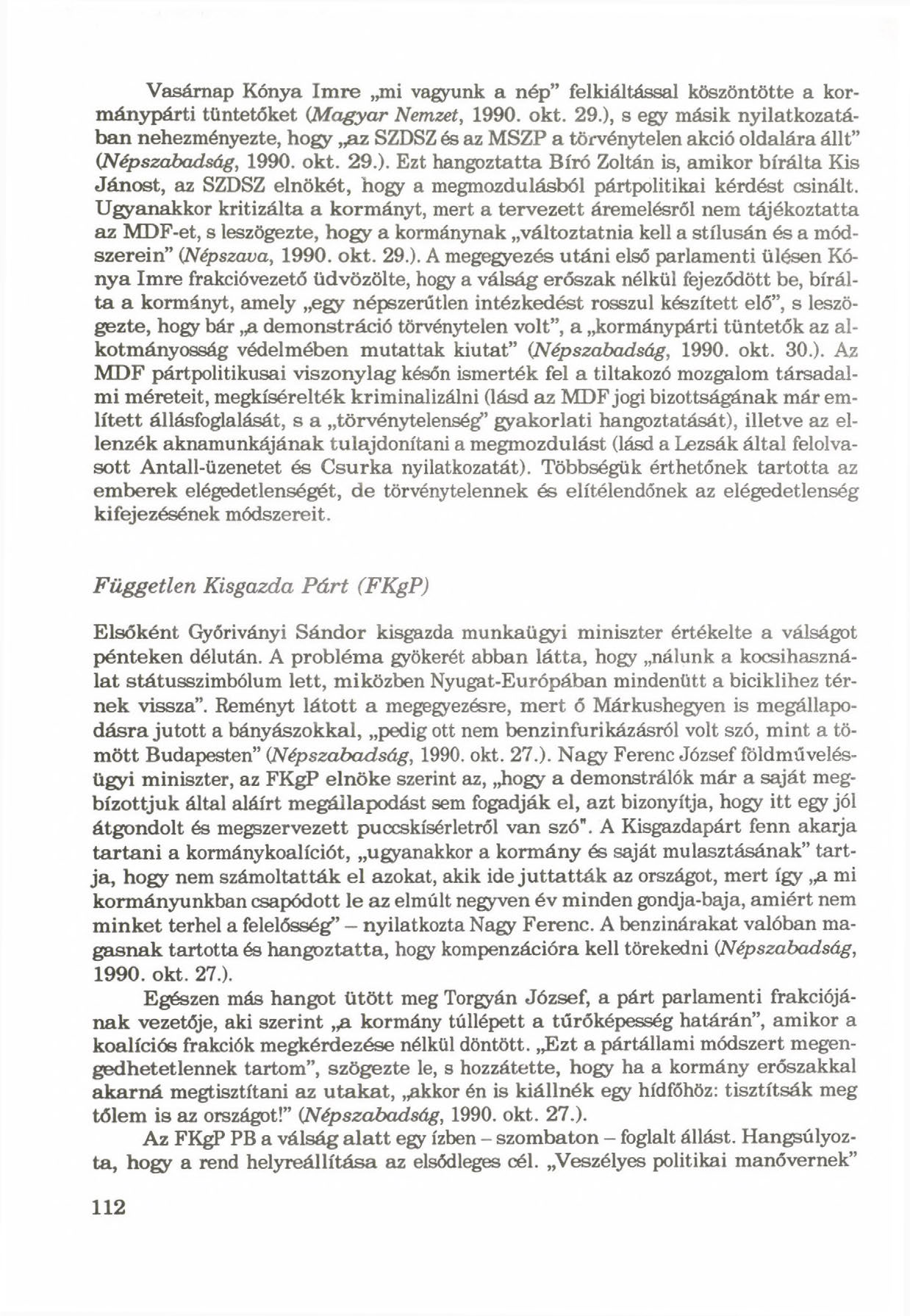 Vasárnap Kónya Im re mi vagyunk a nép felkiáltással köszöntötte a kormánypárti tüntetőket (Magyar Nemzet, 1990. okt. 29.