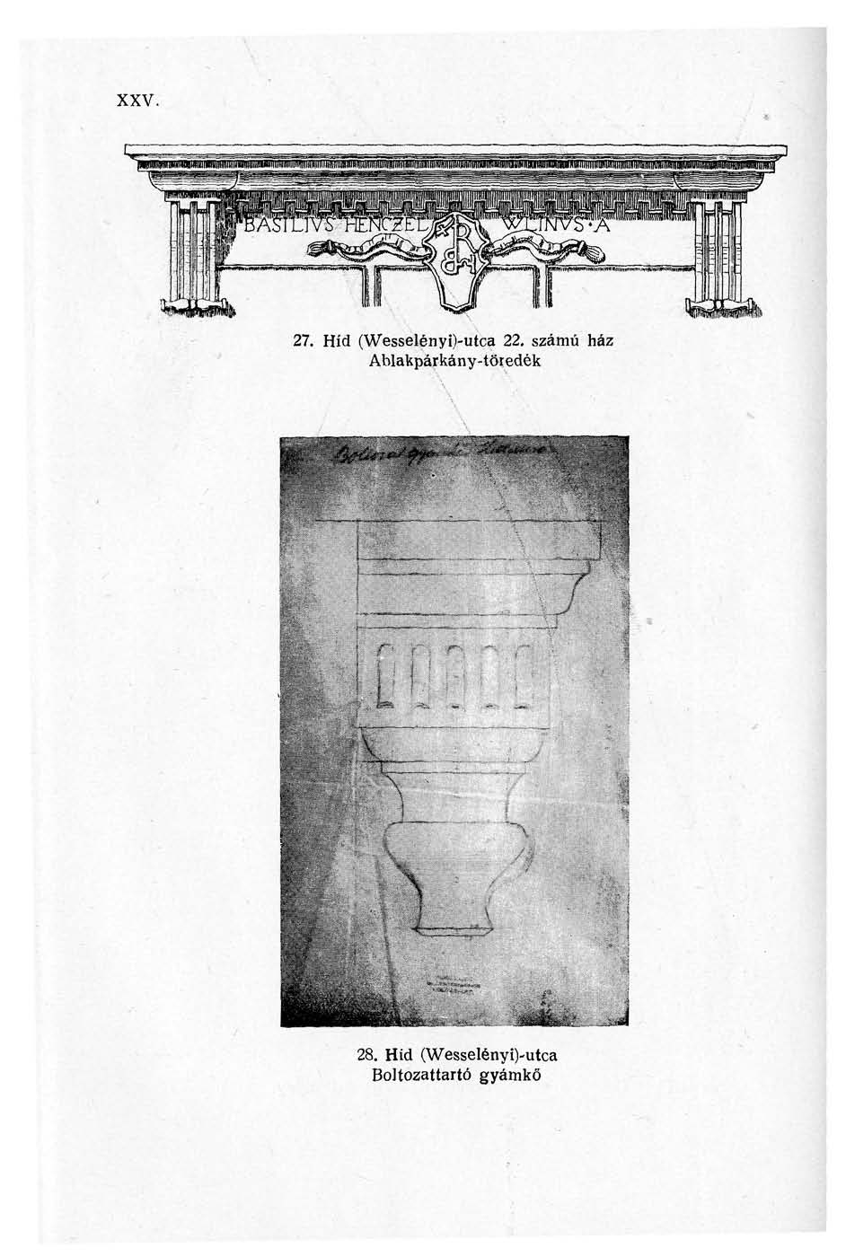 XXV. 27. Híd (Wesselényi)-utca 22. számú ház Ablakpárkány-töredék $$-.