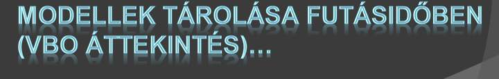 Modellek tárolása futásidőben Modellek tárolása futásidőben Ezért ezt a rajzolási/tárolási módot csak példák bemutatásánál célszerű alkalmazni Amikor a sebesség nem kritikus. Az OpenGL 3.