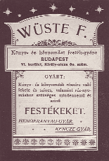Wüste F. Könyvés Kőnyomdai Festékgyár, Bécs A cég 1894-től (Király u. 60.) árusított könyv- és kőnyomdai fekete és színes, valamint réznyomáshoz szükséges mindennemű nyomdafestéket.