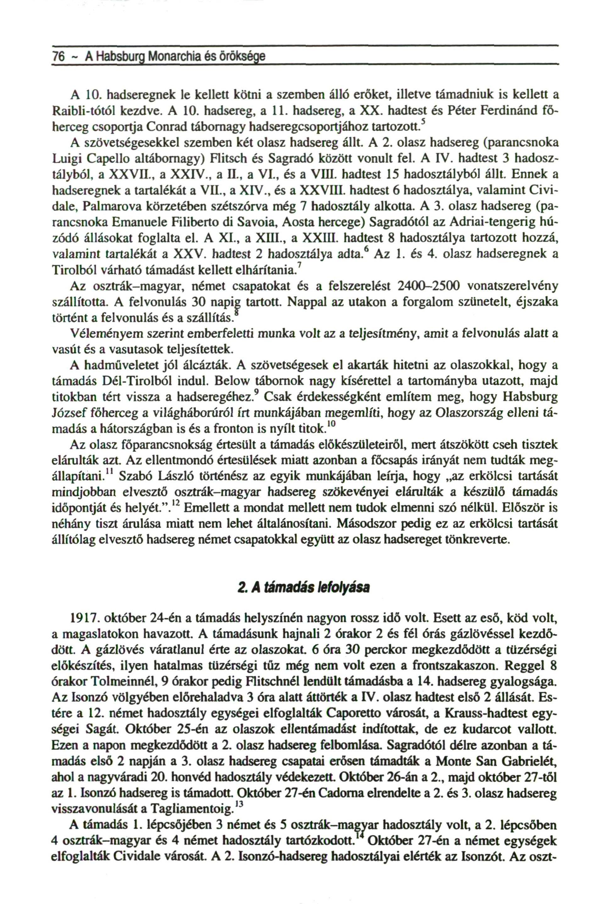 76 - A Habsburg Monarchia és öröksége A 10. hadseregnek le kellett kötni a szemben álló erőket, illetve támadniuk is kellett a Raibli-tótól kezdve. A 10. hadsereg, a 11. hadsereg, a XX.