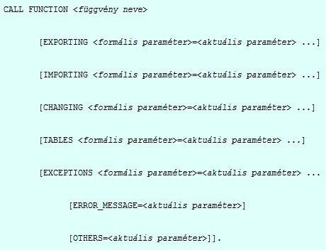 void függvények ABAP Alprogram1: ABAP Alprogram2:külső form ADA Eljárás: C++ FORM <fnév> PERFORM <form neve> [<melyik procedure [TABLES <formális param> ] [USING < form.