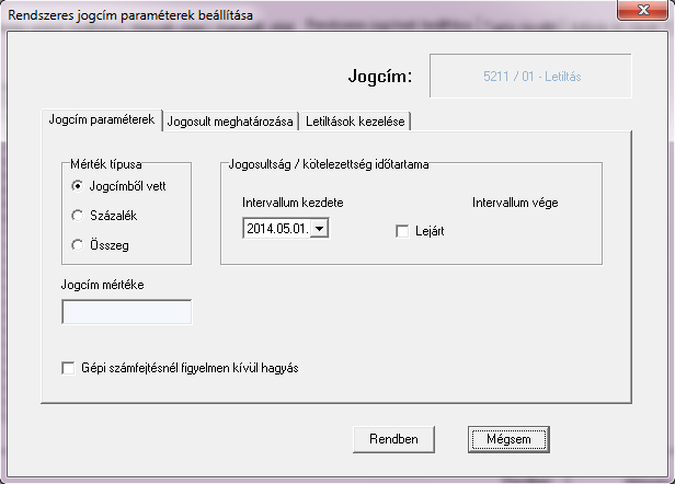 Jogcímparaméterek fül: 14. ábra: Rendszeres jogcím paraméterezése Meg kell határozni a jogcím mértékének típusát.