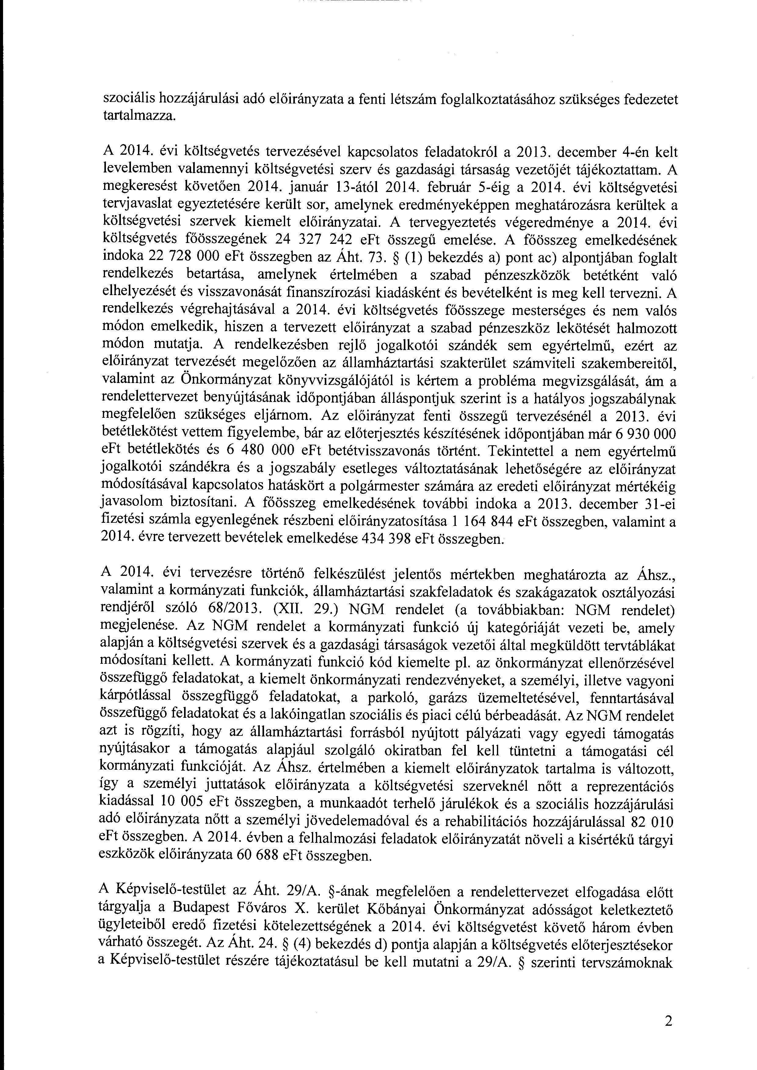 szciális hzzájárulási adó a a fenti létszám fglalkztatásáhz szükséges fedezetet tartalmazza. A költségvetés tervezésével kapcslats feladatkról a 2013.