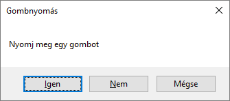 MSGBox Példa MsgBox ("Helló világ") Dim response As Integer response = MsgBox("Nyomj meg egy gombot", vbyesnocancel, "Gombnyomás") Select