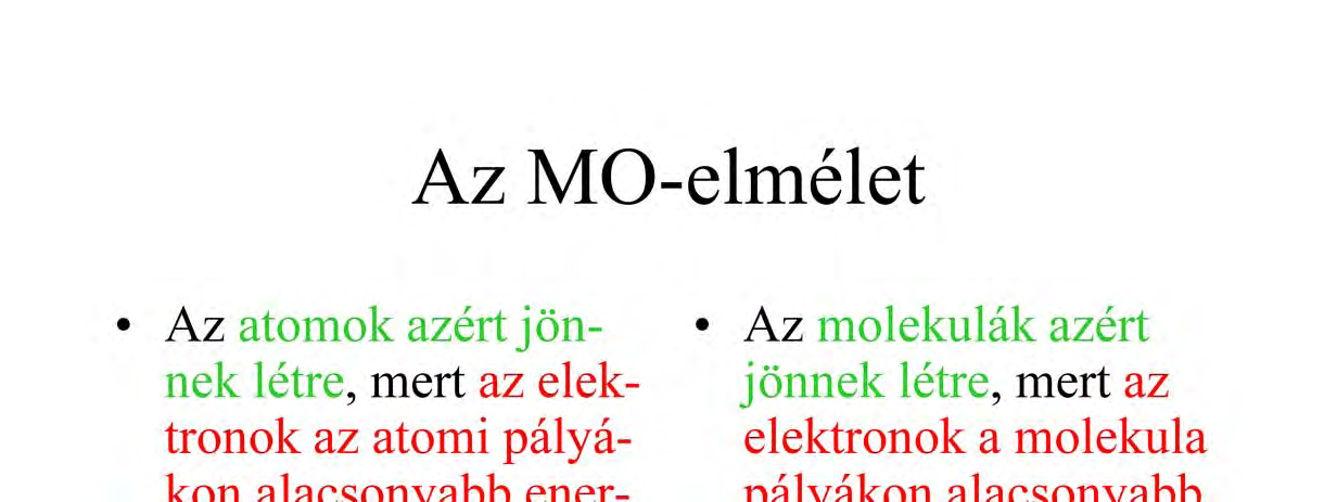 Az atomok stabil részecskék, azaz alacsonyabb energiájú állapotot jelentenek az egymástól függetlenül létező mag és elektron állapotától.