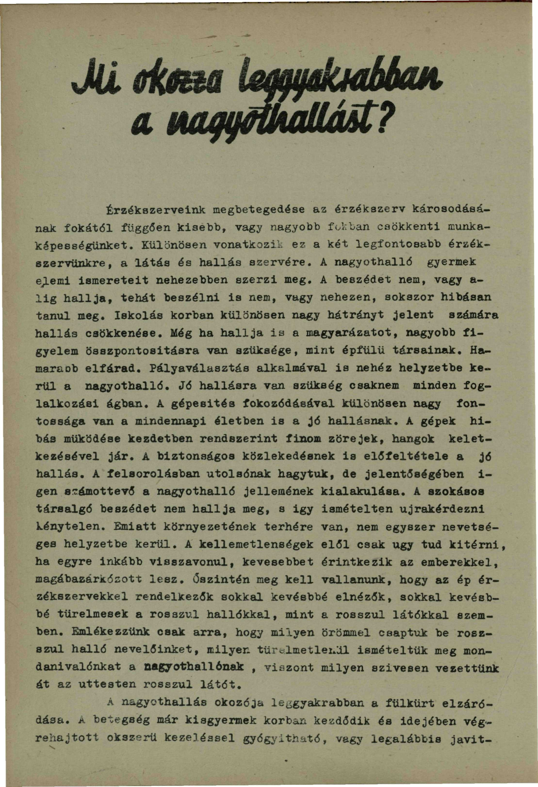 a mggmuxbm? Érzékszerveink megbetegedése az érzékszerv károsodásának fokától függően kisebb, vagy nagyobb fokban csökkenti munkaképességünket.