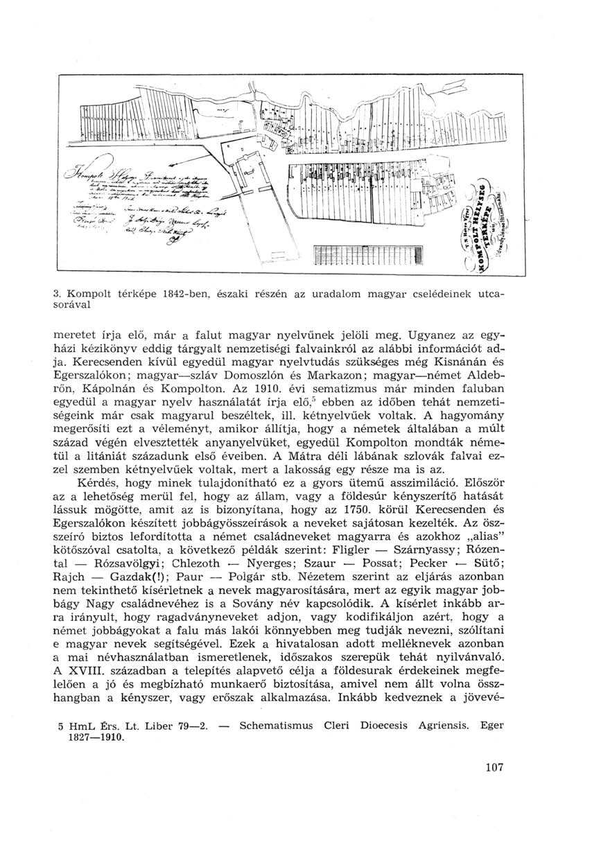 3. Kompolt térképe 1842-ben, északi részén az uradalom magyar cselédeinek utcasorával meretet írja elő, már a falut magyar nyelvűnek jelöli meg.