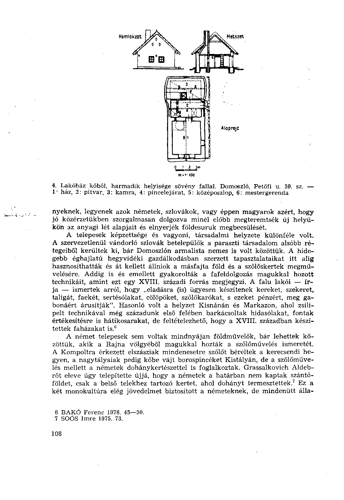 0 1 2 ) * M-< 100 4. Lakóház kőből, harmadik helyisége sövény fallal. Domoszló, Petőfi u. 59. sz.