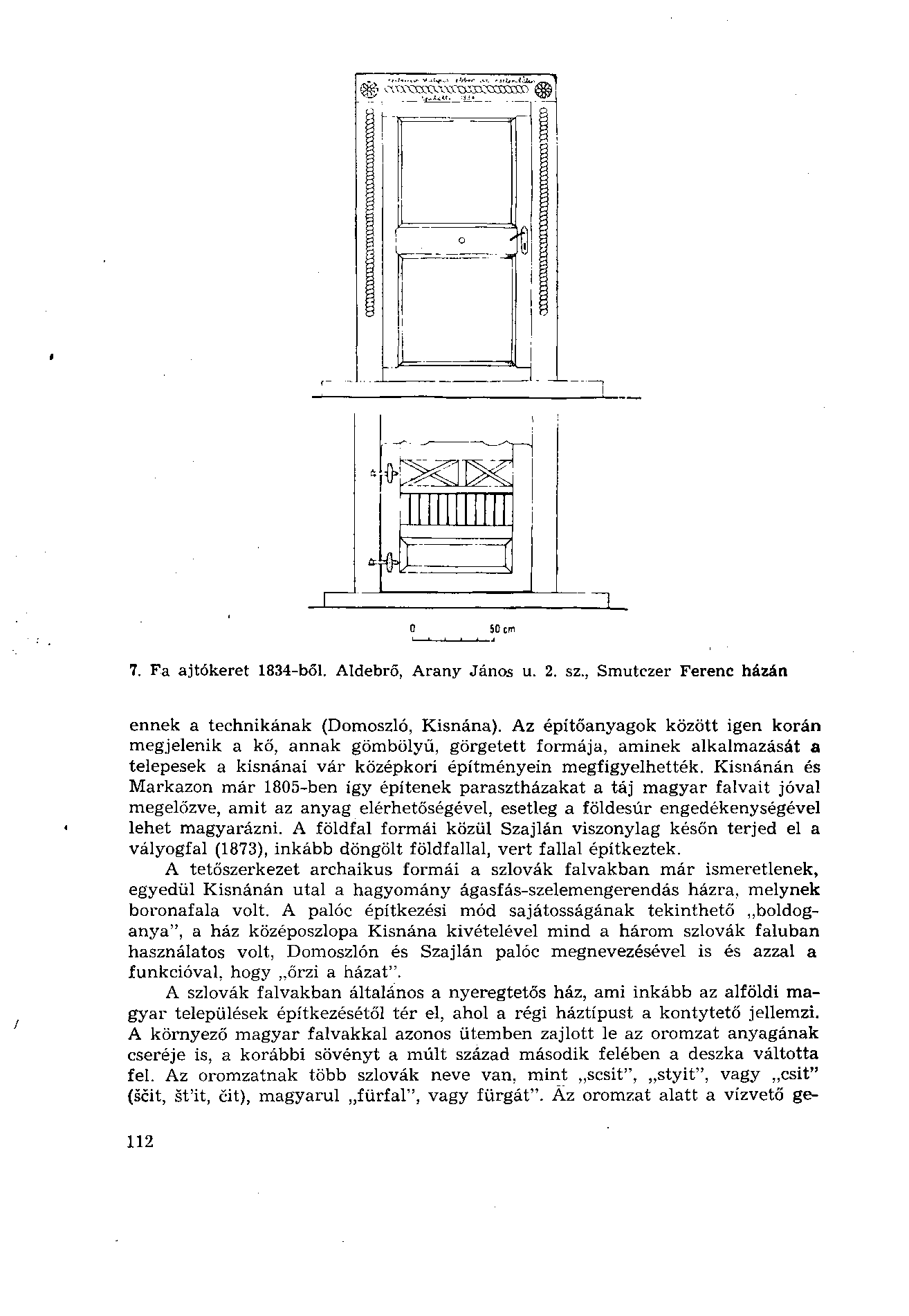 50 cm 7. Fa ajtókeret 1834-ből. Aldebrő, Arany János u. 2. sz., Smutczer Ferenc házán ennek a technikának (Domoszló, Kisnána).