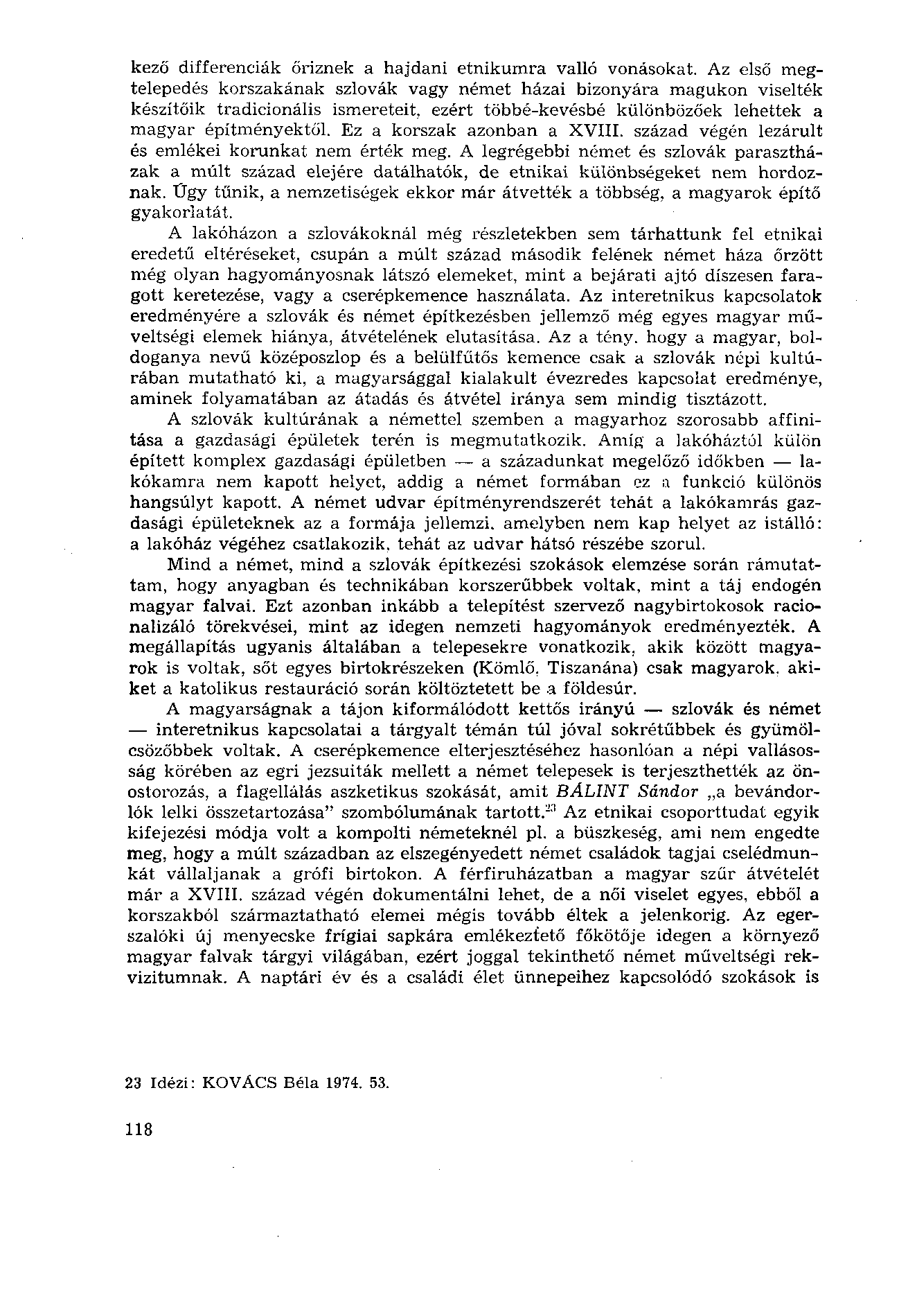 kező differenciák őriznek a hajdani etnikumra valló vonásokat.