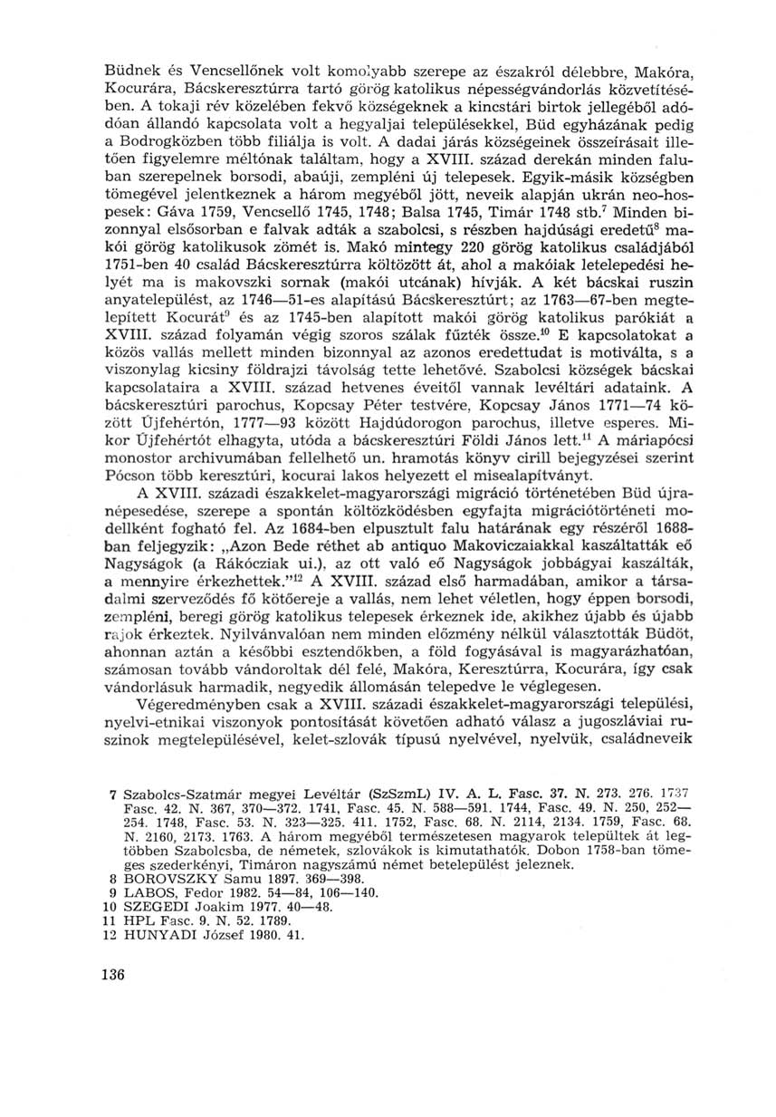 Bűdnek és Vencsellőnek volt komolyabb szerepe az északról délebbre, Makóra, Kocurára, Bácskeresztúrra tartó görög katolikus népességvándorlás közvetítésében.
