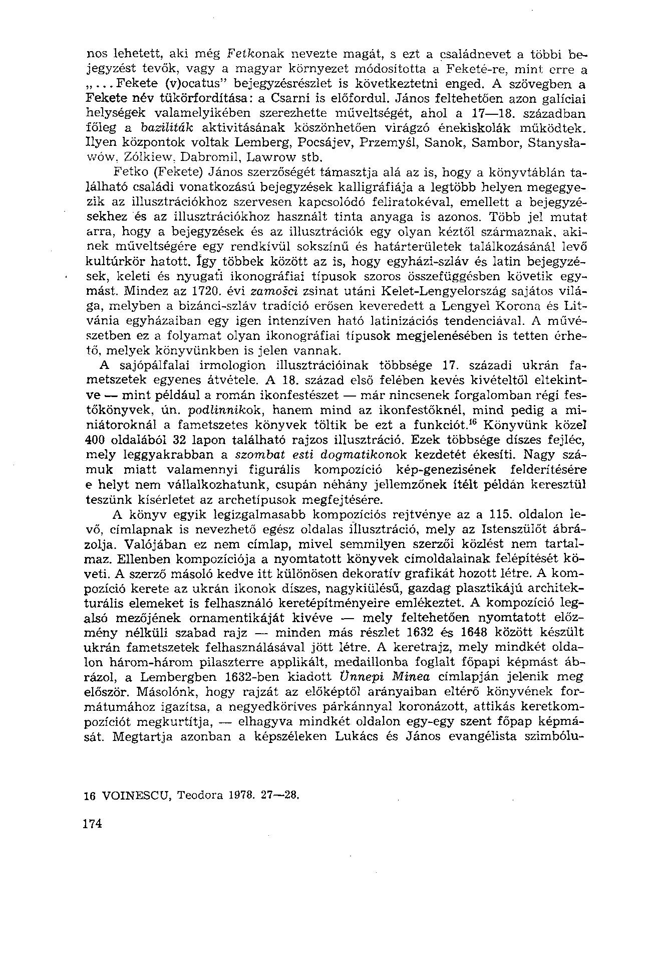 nos lehetett, aki még Feífconak nevezte magát, s ezt a családnevet a többi bejegyzést tevők, vagy a magyar környezet módosította a Feketé-re, mint erre a.