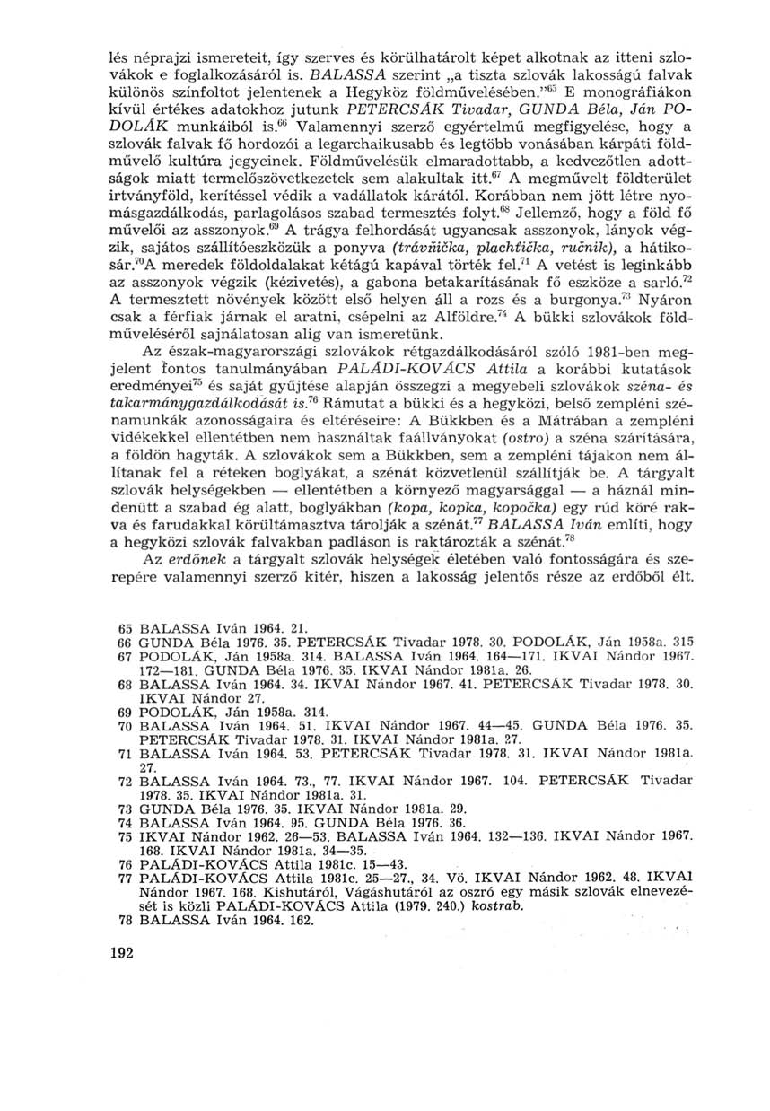 lés néprajzi ismereteit, így szerves és körülhatárolt képet alkotnak az itteni szlovákok e foglalkozásáról is.