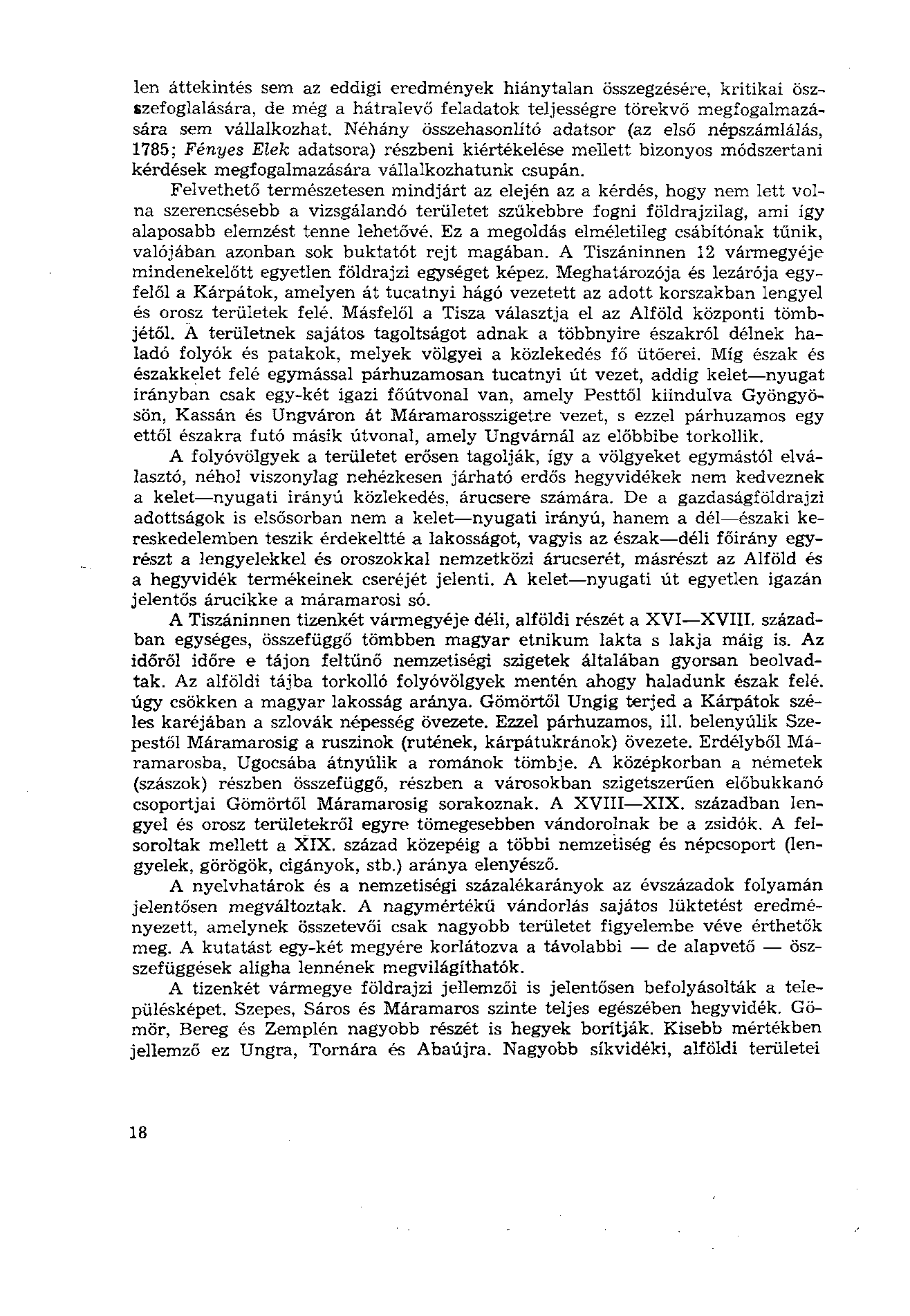 len áttekintés sem az eddigi eredmények hiánytalan összegzésére, kritikai öszszefoglalására, de még a hátralevő feladatok teljességre törekvő megfogalmazására sem vállalkozhat.