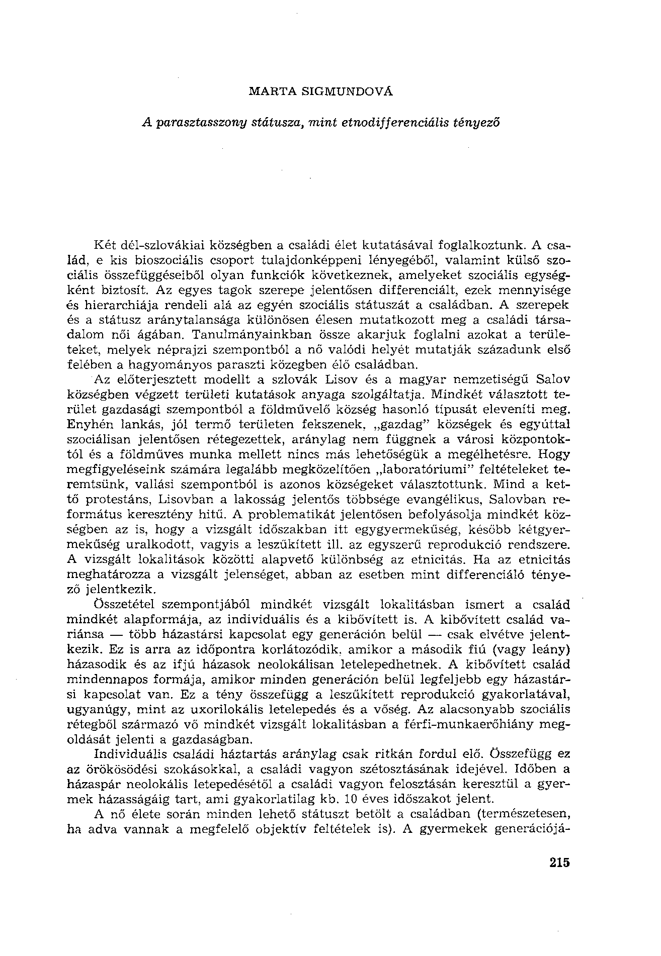 MARTA SIGMUNDOVÁ A parasztasszony státusza, mint etnodifferenciális tényező Két dél-szlovákiai községben a családi élet kutatásával foglalkoztunk.