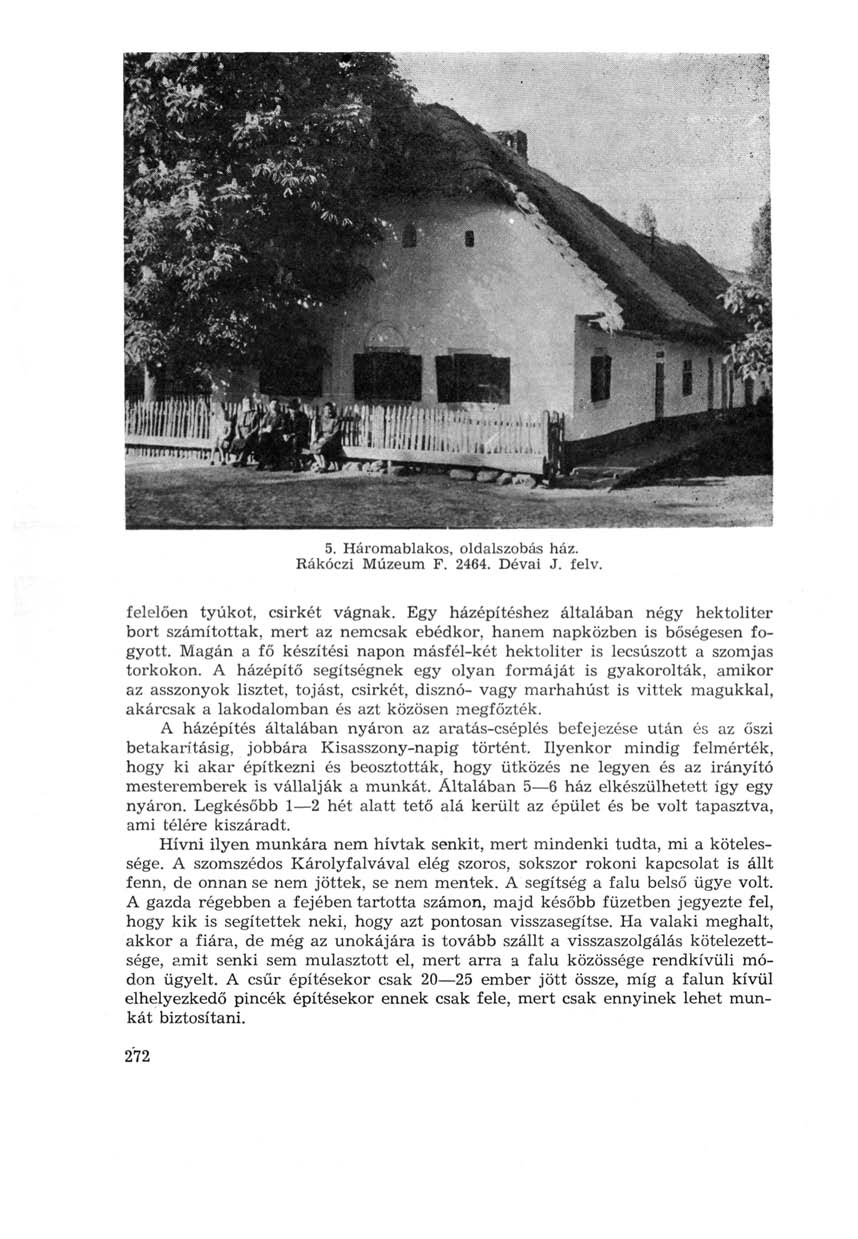 5. Háromablakos, oldalszobás ház. Rákóczi Múzeum F. 2464. Dévai J. felv. felelően tyúkot, csirkét vágnak.