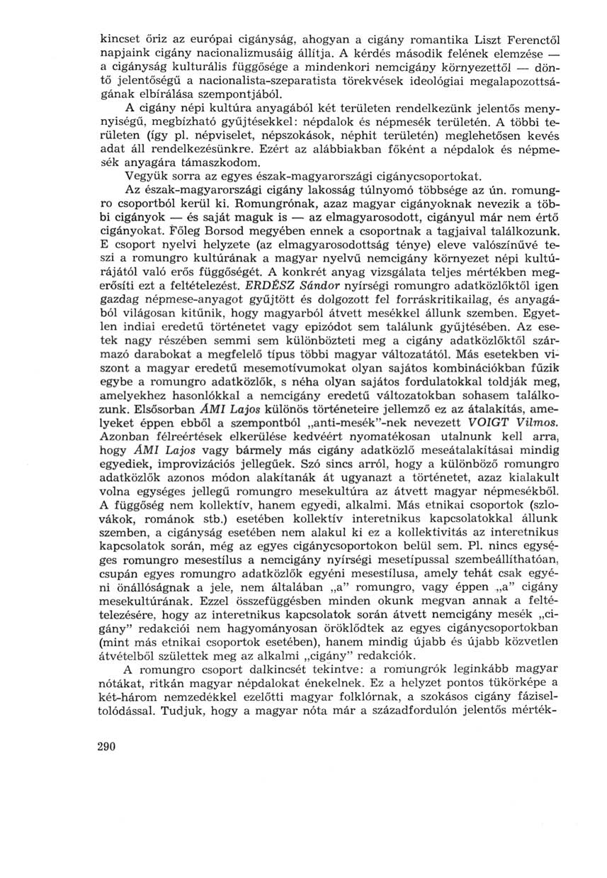 kincset őriz az európai cigányság, ahogyan a cigány romantika Liszt Ferenctől napjaink cigány nacionalizmusáig állítja.