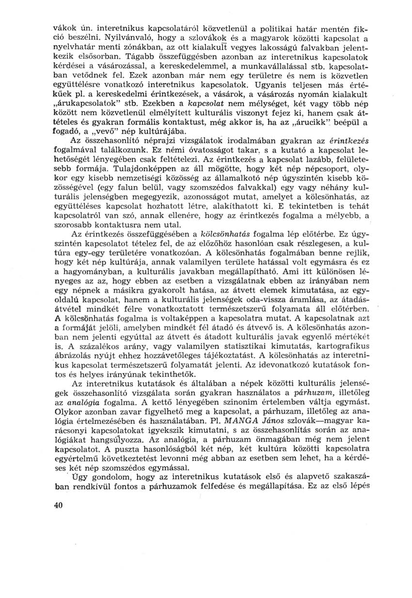 vakok ún. interetnikus kapcsolatáról közvetlenül a politikai határ mentén fikció beszélni.