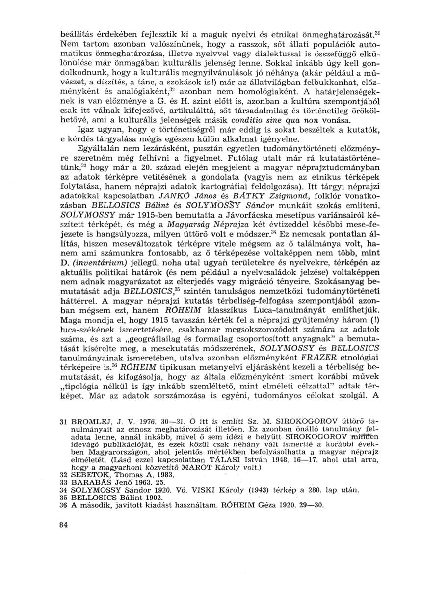 beállítás érdekében fejlesztik ki a maguk nyelvi és etnikai önmeghatározását.