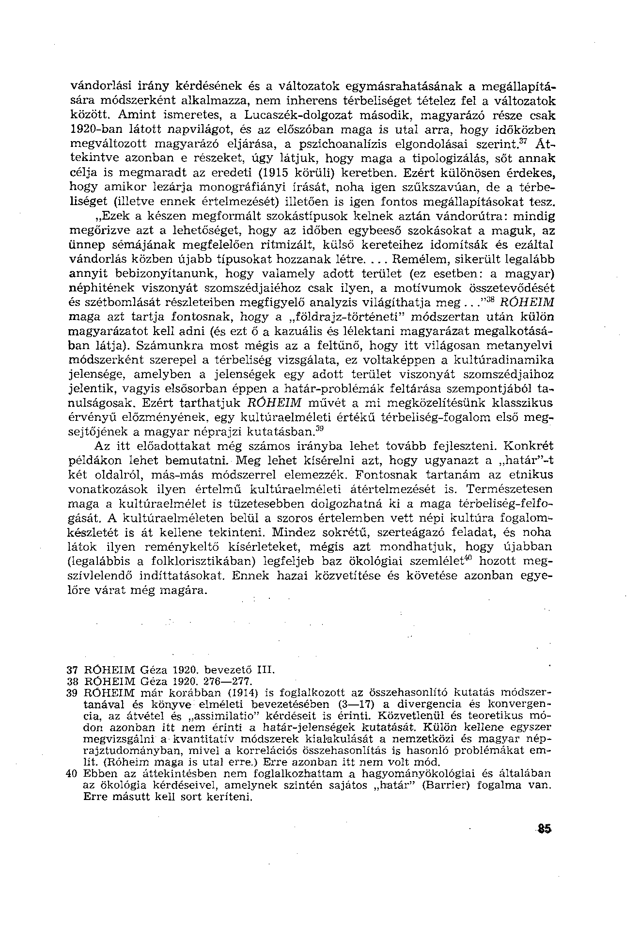 vándorlási irány kérdésének és a változatok egymásrahatásának a megállapítására módszerként alkalmazza, nem inherens térbeliséget tételez fel a változatok között.