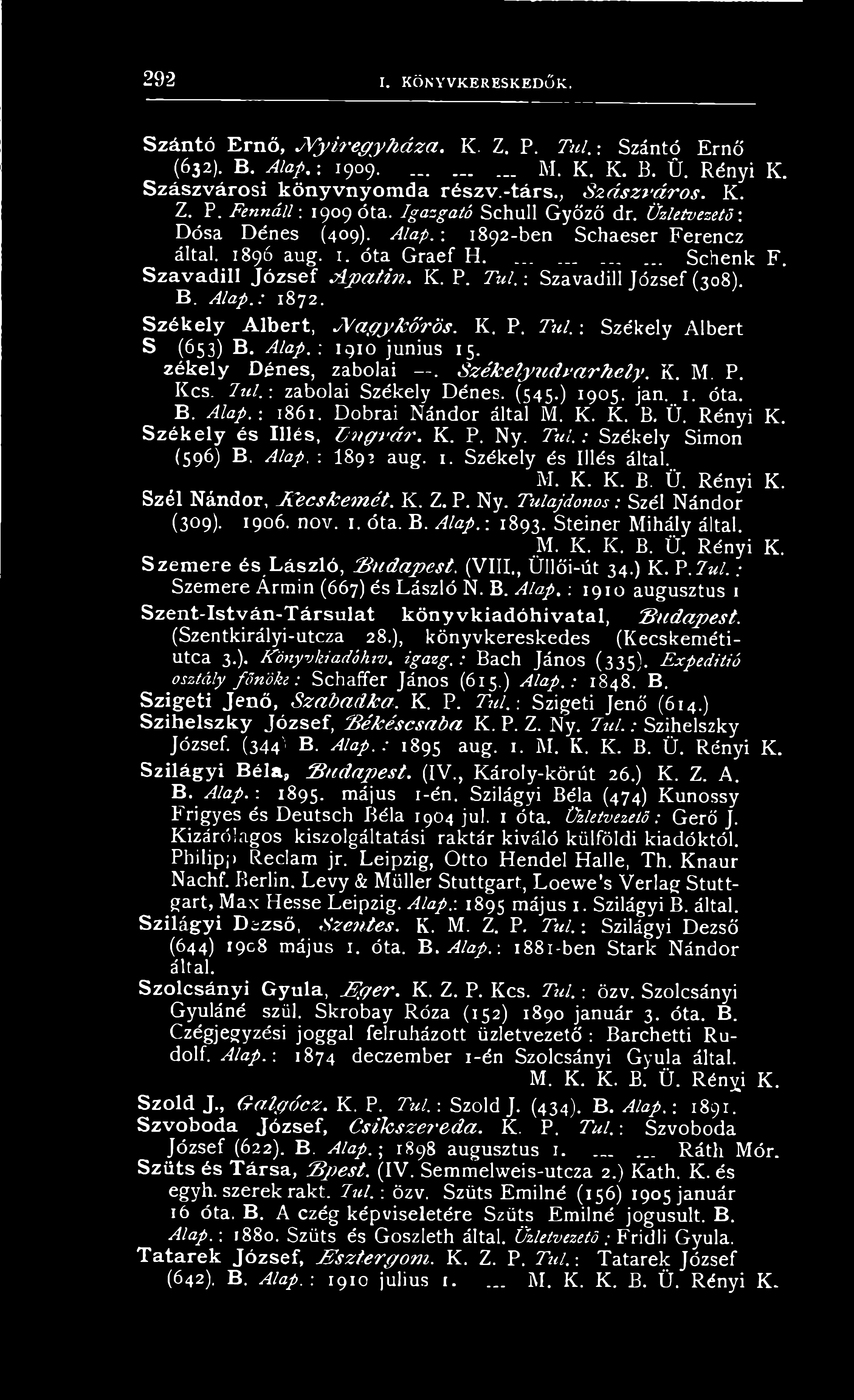 M. K. K. B. Ü. Rényi K. Szél Nándor, Edécskémét. K. Z. P. Ny. Tulajdonos: Szél Nándor (309). 1906. nov. 1. óta. B. Alap.: 1893. Steiner Mihály által. M. K. K. B. 0. Rényi K. Szemere és László, Budapest.