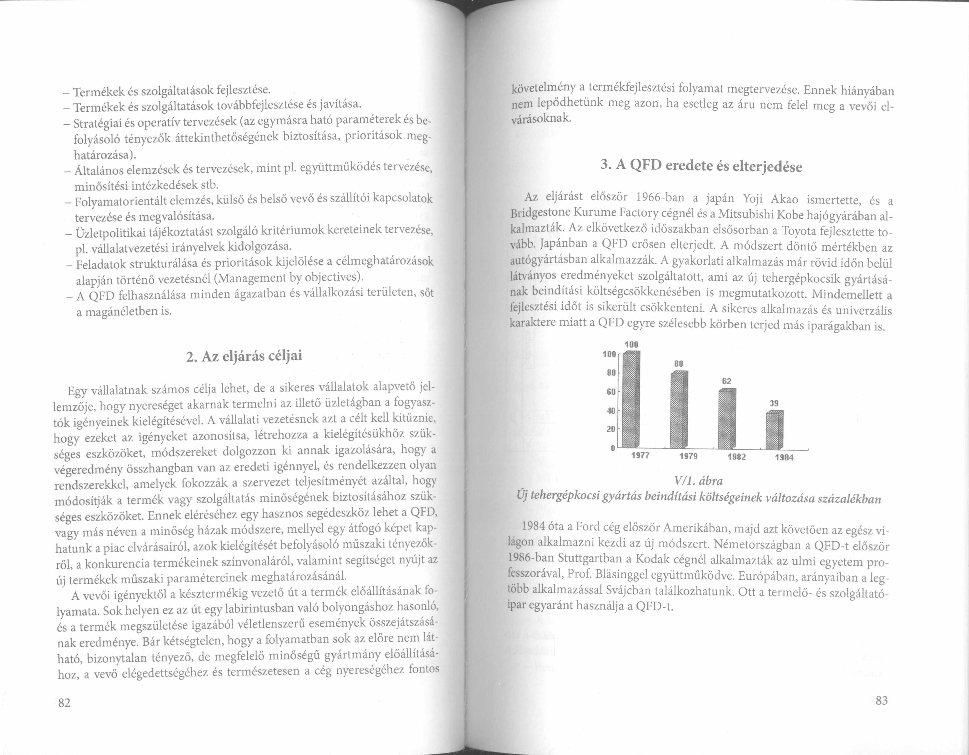 - Termékek és szolgáltatások fejlesztése. - Termékek és szolgáltatások továbbfejlesztése és javítása.