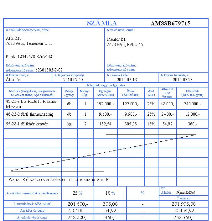H H I A számla csak papír alapon állítható ki. A számla csak forintban állítható ki. Idegen pénznemben kiállított számla esetén az áfa értékét forintban is meg kell határozni! 14.