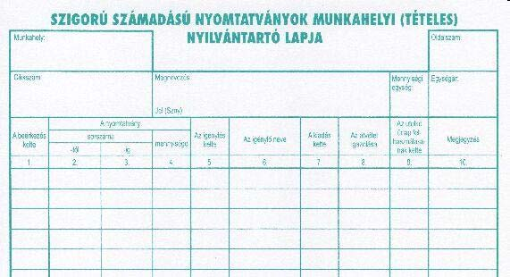 A szigorú számadású nyomtatványokat az utolsó felhasználás keltétől számított 5 adóévig 4 meg kell őrizni, csak ez után selejtezhetőek! 1. Szigorú számadású nyomtatványok nyilvántartása 2007.