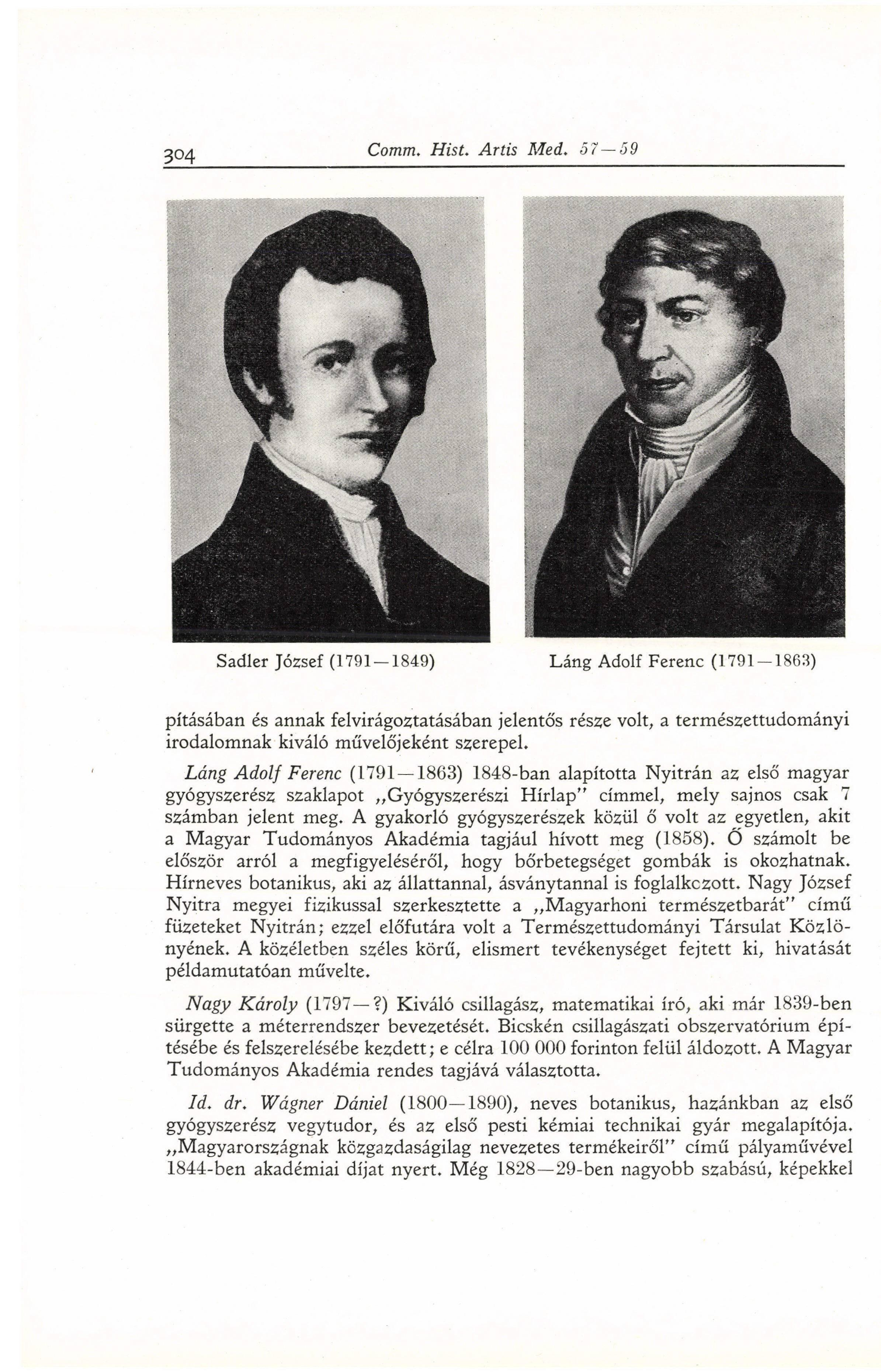 Sadler József (1791-1849) Láng Adolf Ferenc (1791-1863) pításában és annak felvirágoztatásában jelentős része volt, a természettudományi irodalomnak kiváló művelőjeként szerepel.