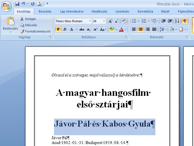 A Jávor Pál és Kabos Gyula bekezdést a minta szerint középre kell igazítani, a betűmérete 24 pontos, a betűstílusa félkövér, és a minta