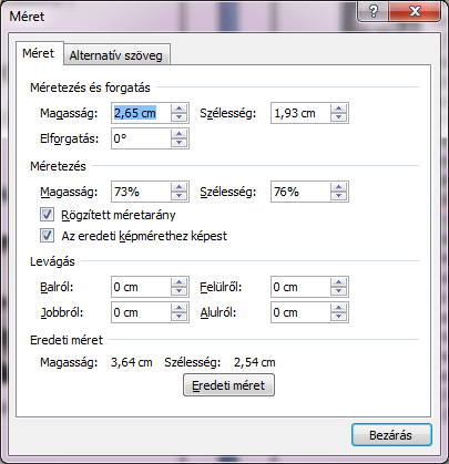 Van olyan eset, amikor a jobb egér gombra megjelenő helyi menüben nem találunk Méret parancsot. Akkor a Kép formázása parancsra megjelenő ablak Méret fülén tehetjük meg a módosításokat.
