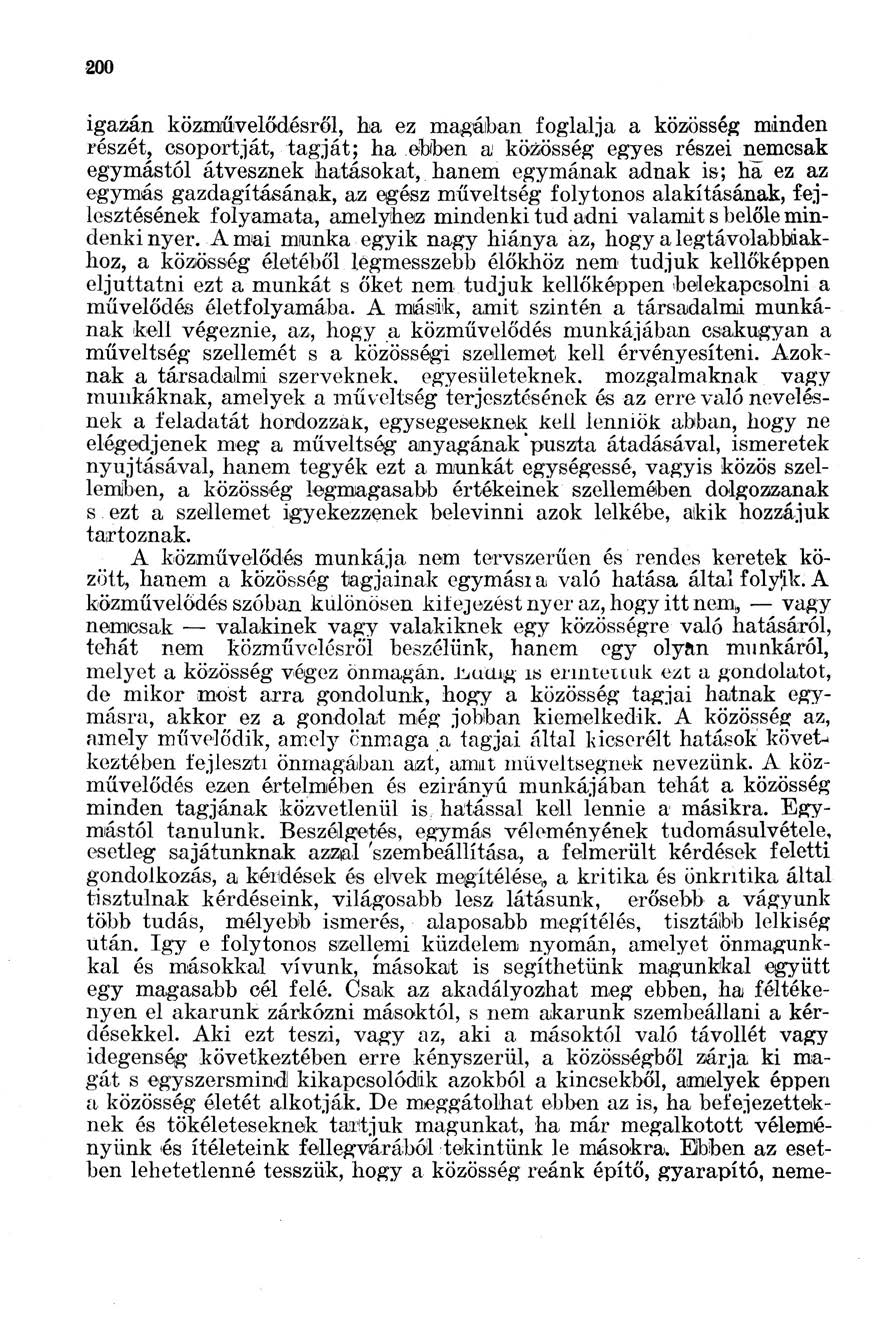 200 igazán közművelődésről, ha ez magáiban foglalja a közösség minden részét, csoportját, tagját; ha ebben a 1 közösség egyes részei nemcsak egymástól átvesznek hatásokat, hanem egymának adnak is; ha