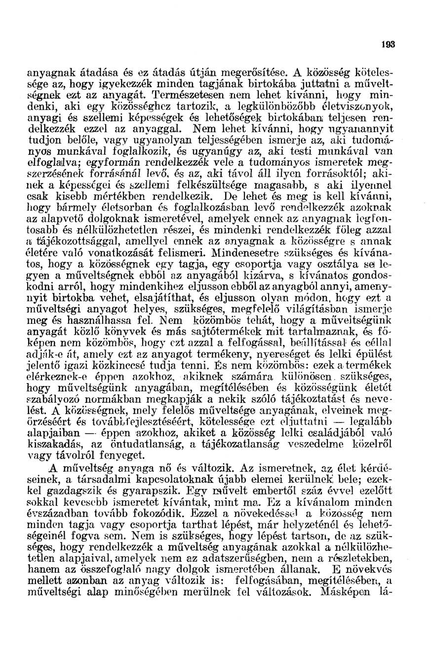 193 anyagnak átadása és ez átadás útján megerősítése. A közösség kötelessége az, hogy igyekezzék minden tagjának birtokába juttatni a műveltségnek ezt az anyagát.