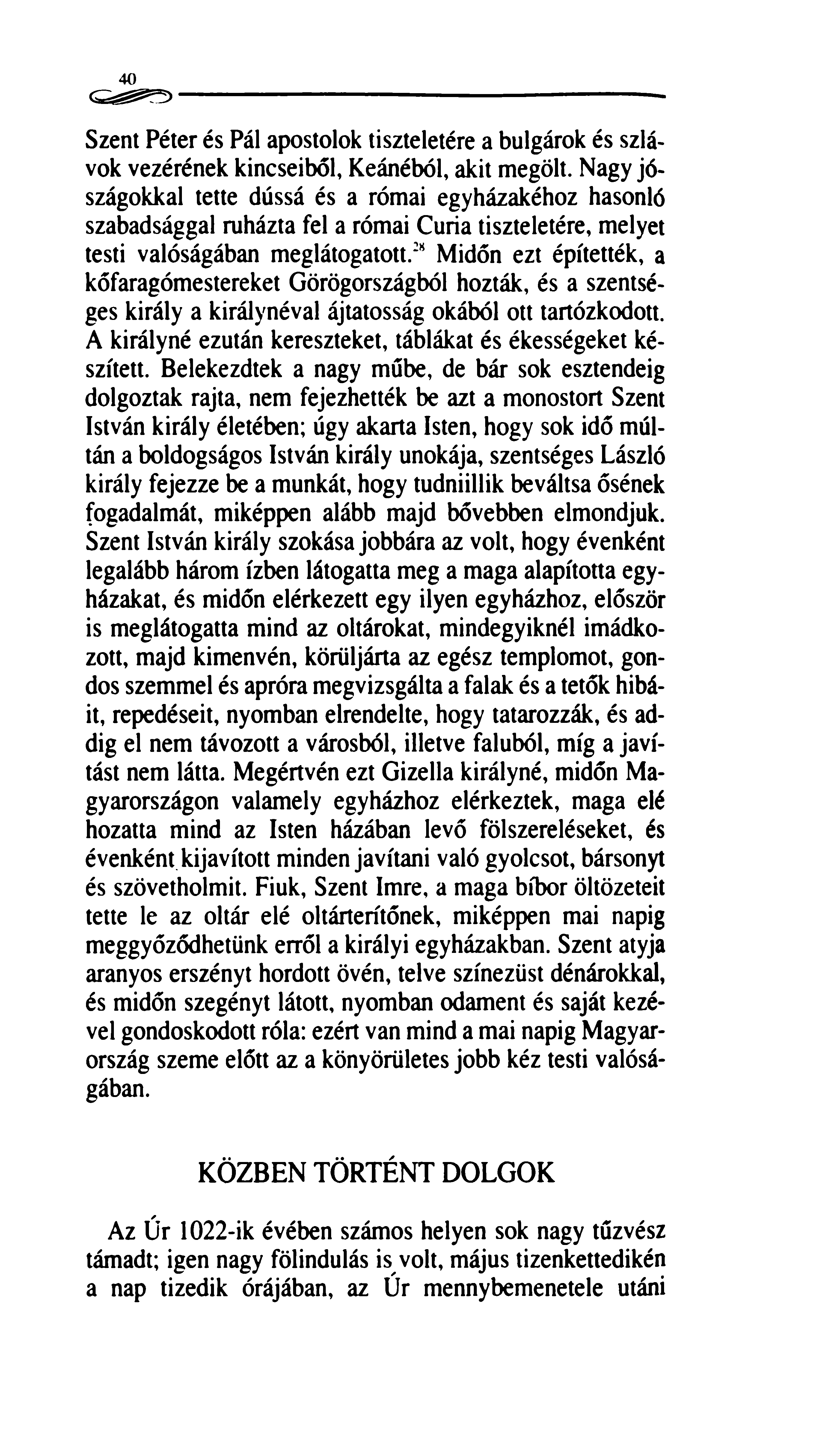 40 Szent Péter és Pál apostolok tiszteletére a bulgárok és szlávok vezérének kincseiből, Keánéból, akit megölt.