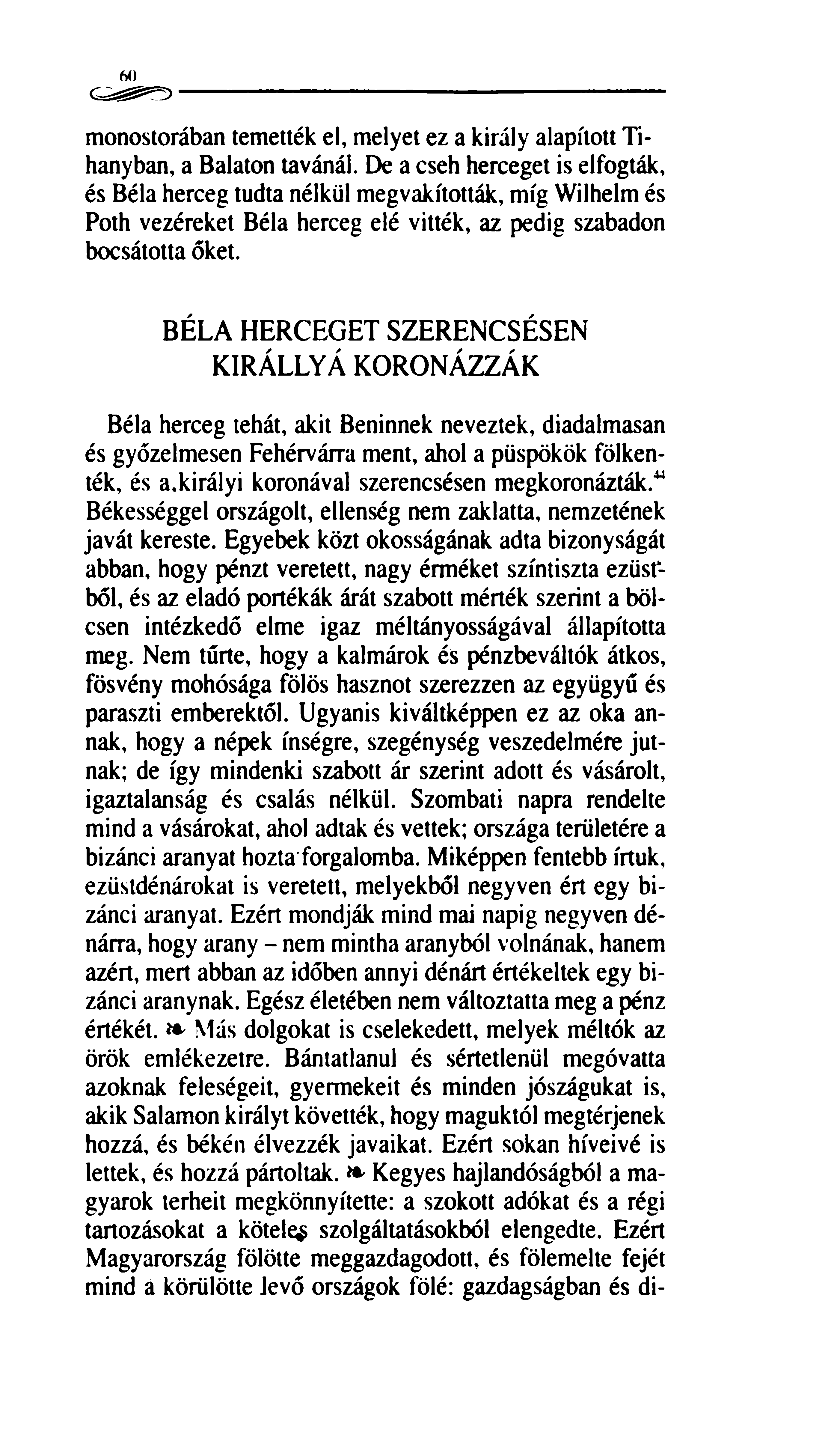 60 monostorában temették el, melyet ez a király alapított Tihanyban, a Balaton tavánál.