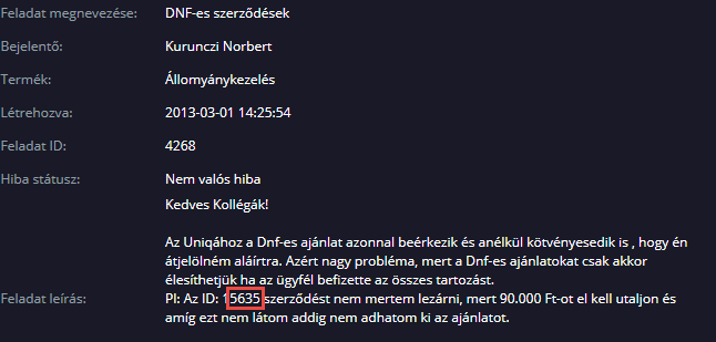 Élettörténet szempontjából az alábbi státusok tartoznak ide: Új feladat Ellenőrzés alatt Javítás alatt Tesztelés alatt.