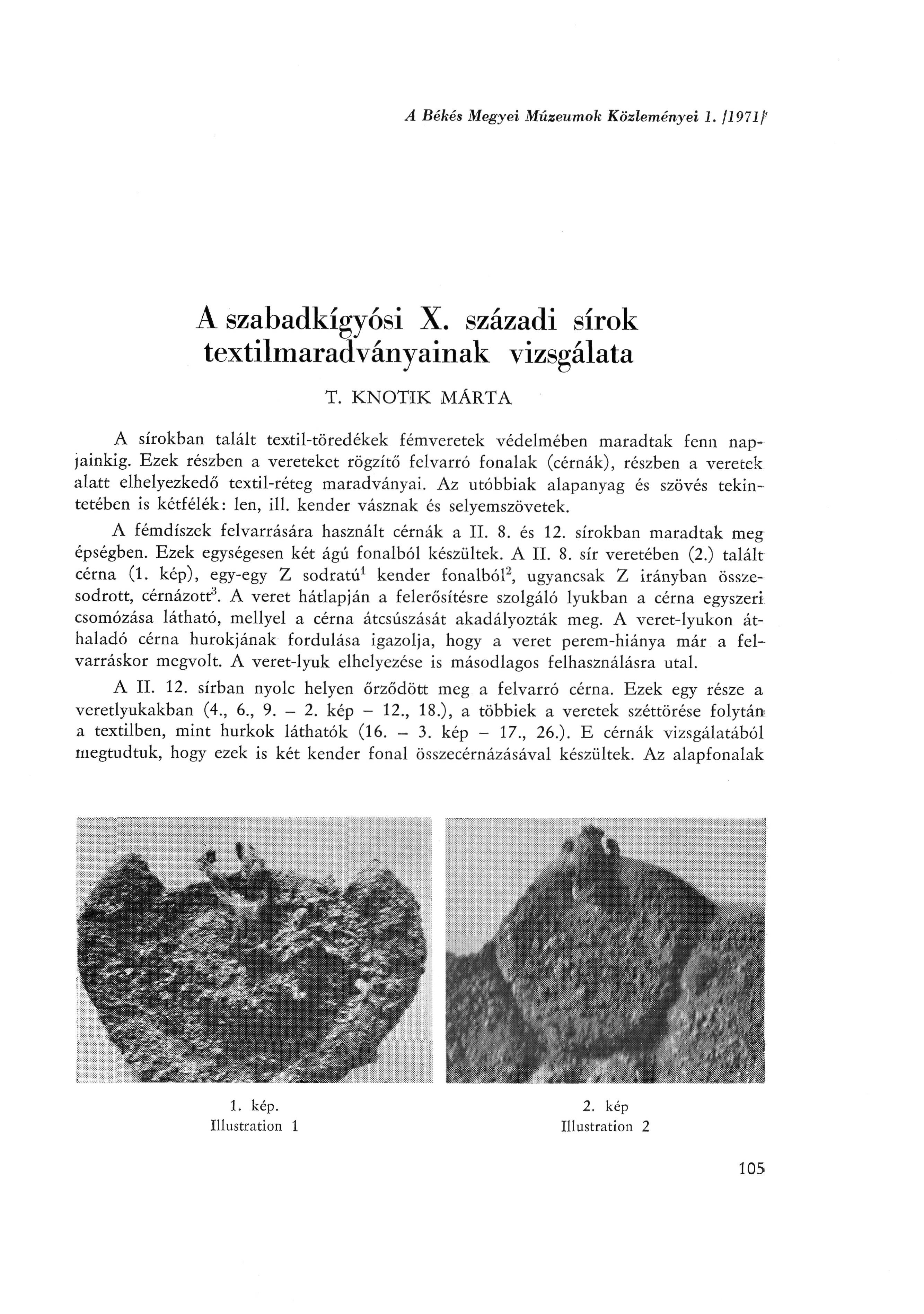 A Békés Megyei Múzeumok Közleményei 1. f 19711' A szabadkígyósi X. századi sírok textilmaradványainak vizsgálata T.