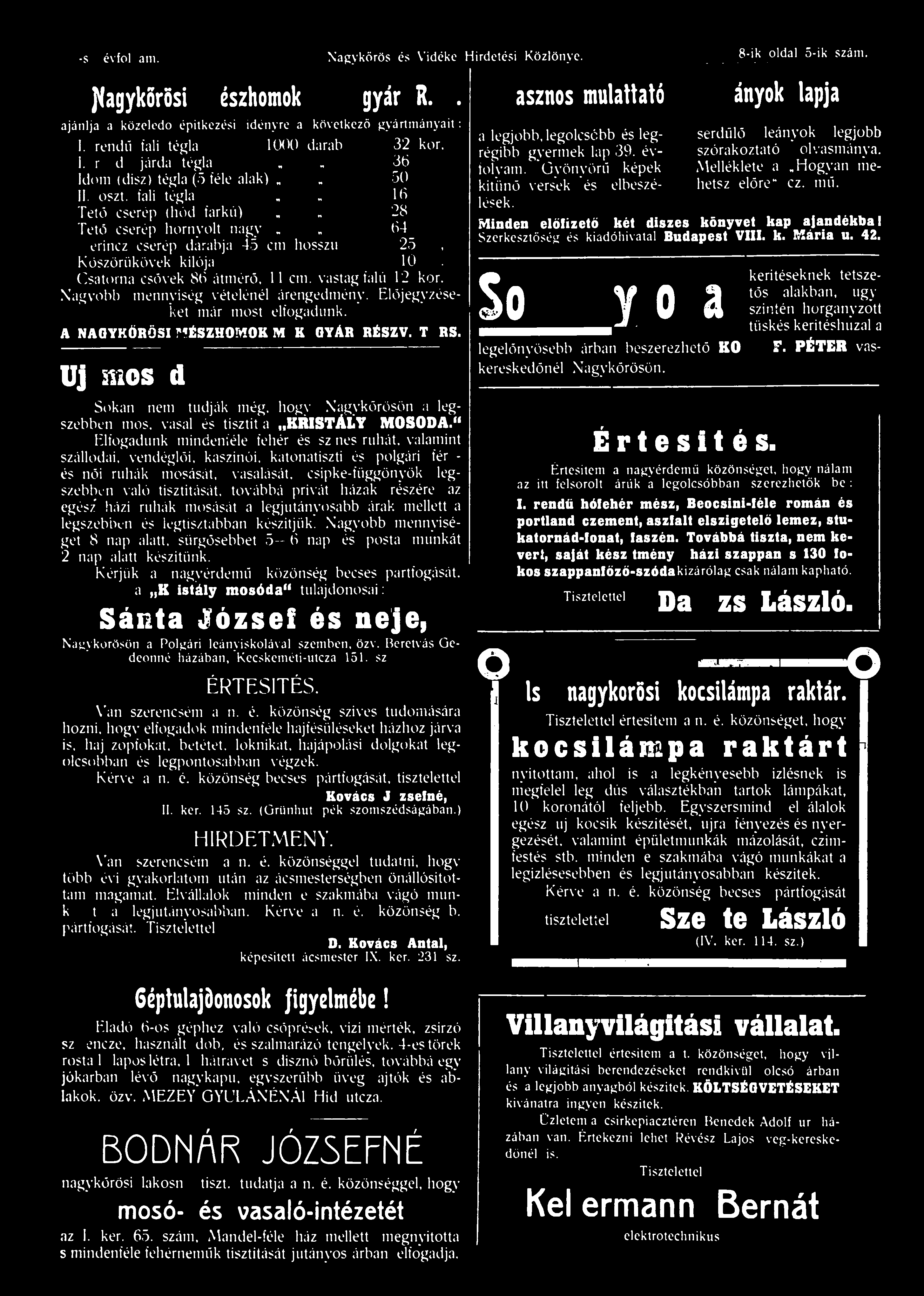 64 Gerincz cserép darabja 45 cm hosszú 25 fill, Köszörükövek kilója 10 fill. Csatorna csövek 86 átmérő, 11 cm. vastag falú 12 kor. Nagyobb mennyiség vételénél árengedmény.