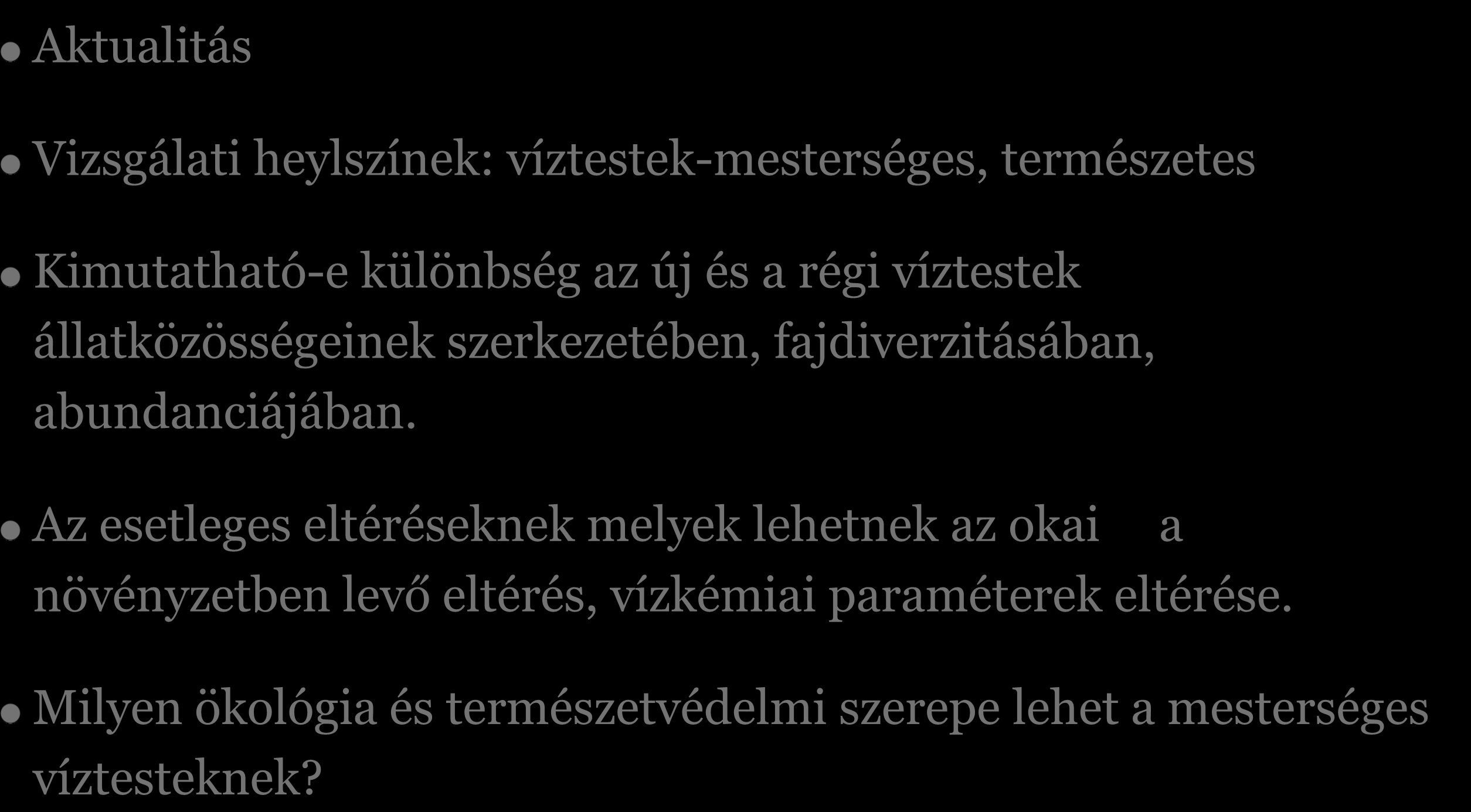 Célkitűzés Aktualitás Vizsgálati heylszínek: víztestek-mesterséges, természetes Kimutatható-e