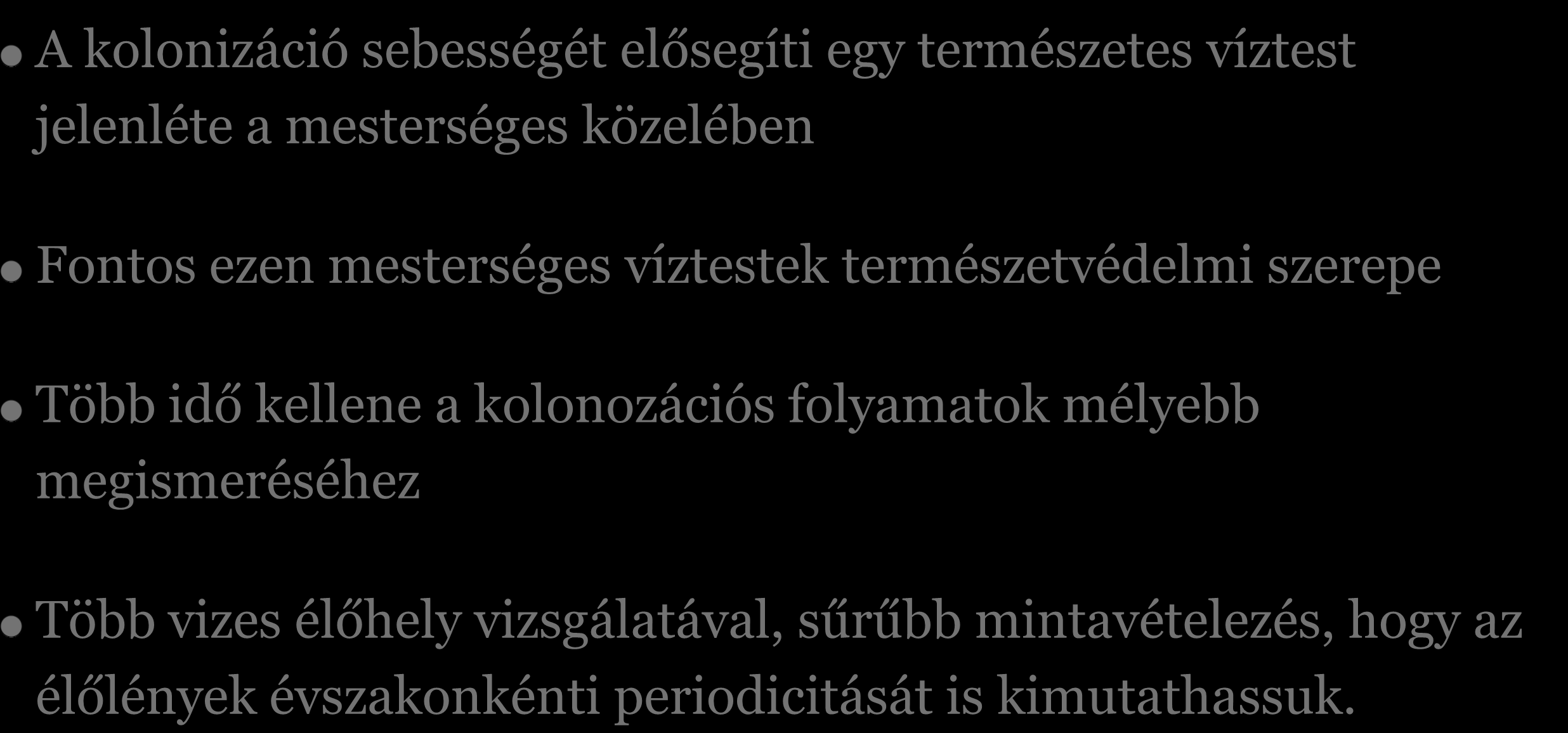 Következtetések és kitekintés A kolonizáció sebességét elősegíti egy természetes víztest