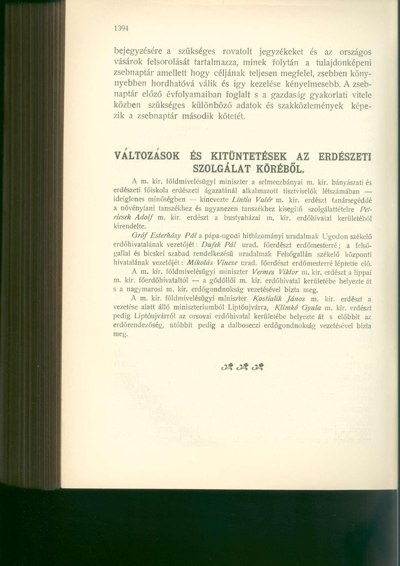 1394 bejegyzésére a szükséges rovatolt jegyzékeket és az országos vásárok felsorolását tartalmazza, minek folytán a tulajdonképeni zsebnaptár amellett hogy céljának teljesen megfelel, zsebben