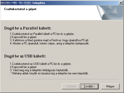 Prlll Winows 19 A tápvzték stlkozttás Cstlkoztss tápvztékt fli ljzthoz. Kpsolj készülékt. A tlpítés utomtikusn folyttóik. A tlpítés képrnyői gymás után jlnnk mg.