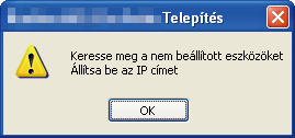 H készülékt állított hálózti hsználtr, válssz ki készülékt listáól, mj kttintson Tová gomr. H készülék nm tlálhtó hálózton, kövtkző képrnyő fog mgjlnni.