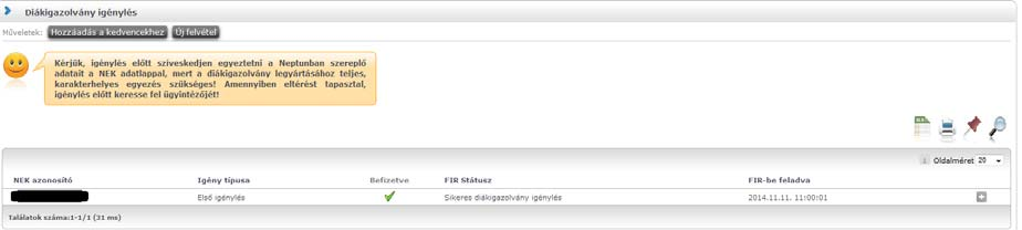 Az Ügyintézés/Diákigazolvány igénylés menüponton is látható a NEK azonosító, valamint az Igénylés típusa (oka). A FIR-be feladva oszlopban az igénylés feladásának dátuma tekinthető meg.