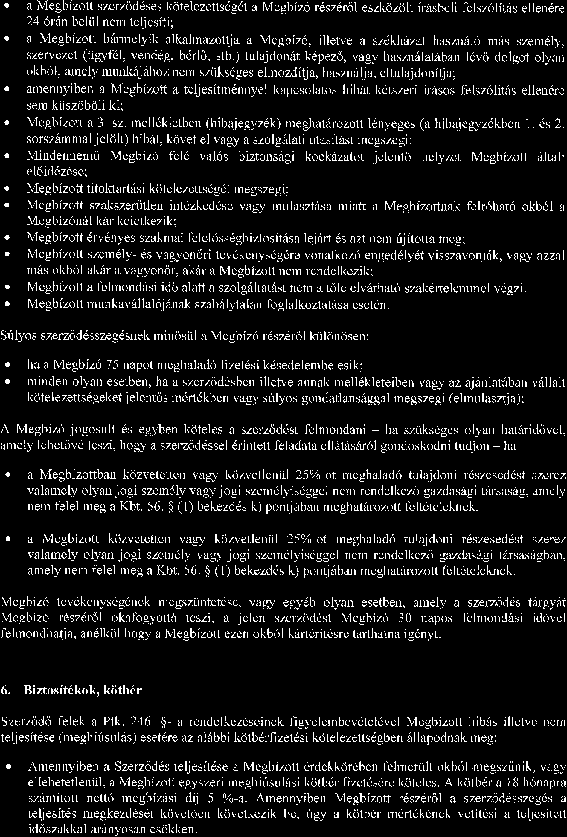 . a Megbizott szerzlddses kotelezettsdg6t amegbizo reszerol eszkozolt ir6sbeli fblsz6lft6s ellen6re 24 ordn beliil nem teljesiti;.