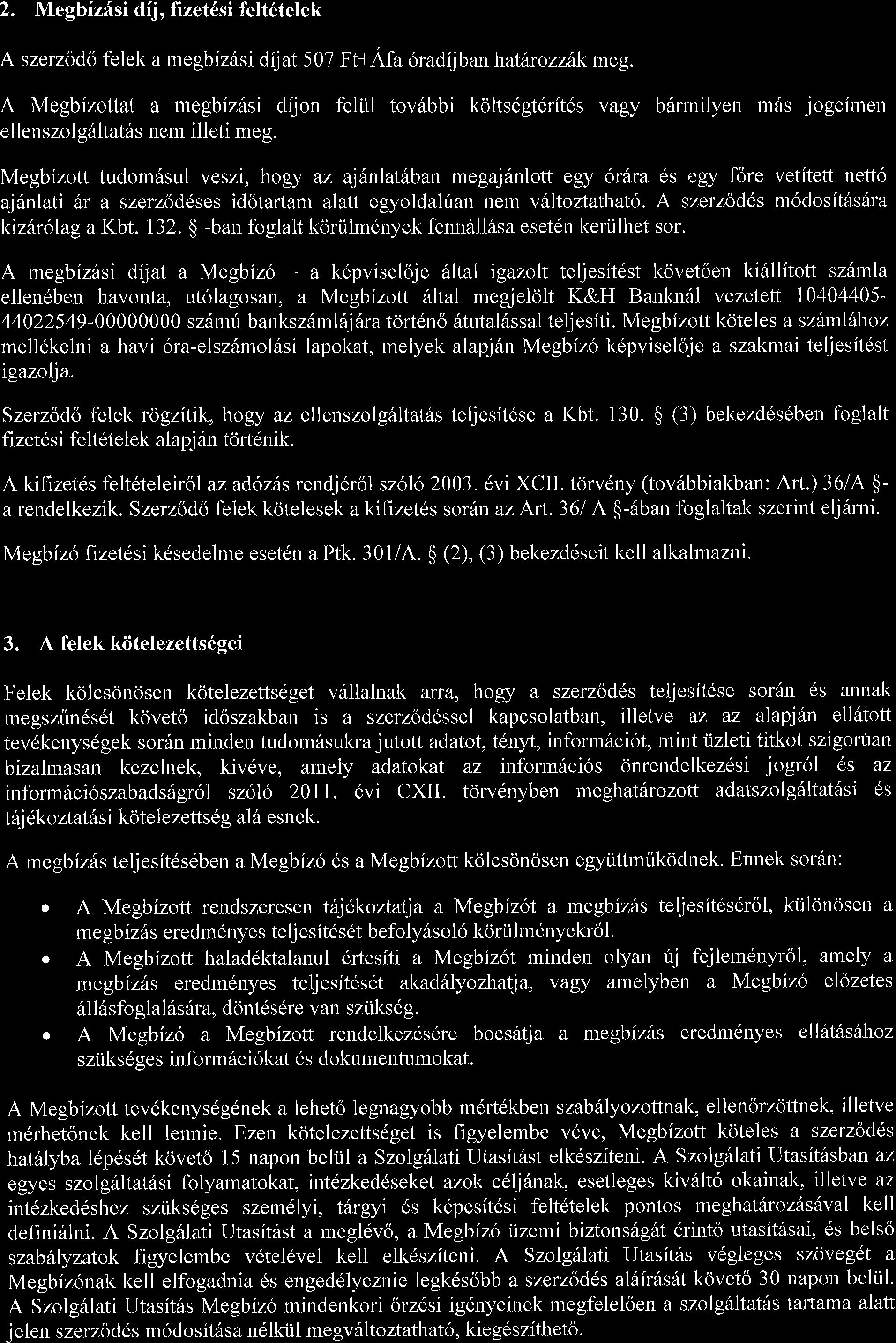 2. Megbizfsi dij, fizet6si felt6telek A szerzodo felek a rnegbiz6si dijat 507 Ft+Afa 6radijban ltatarozzhk meg.